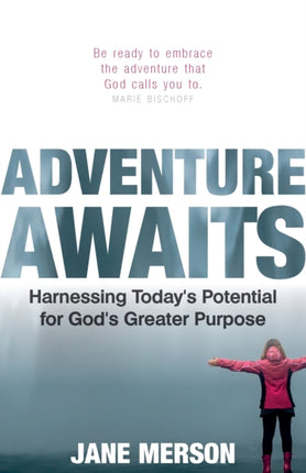 Adventure Awaits: Harnessing Today’s Potential