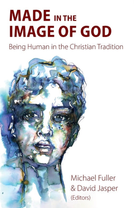 Made in the Image of God: Being Human in the