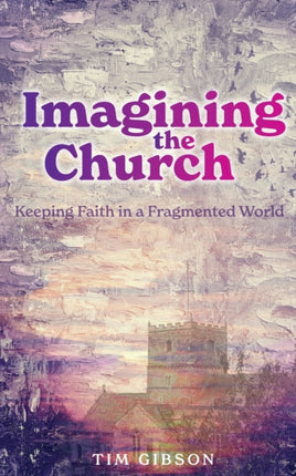 Imagining the Church: Keeping Faith in a