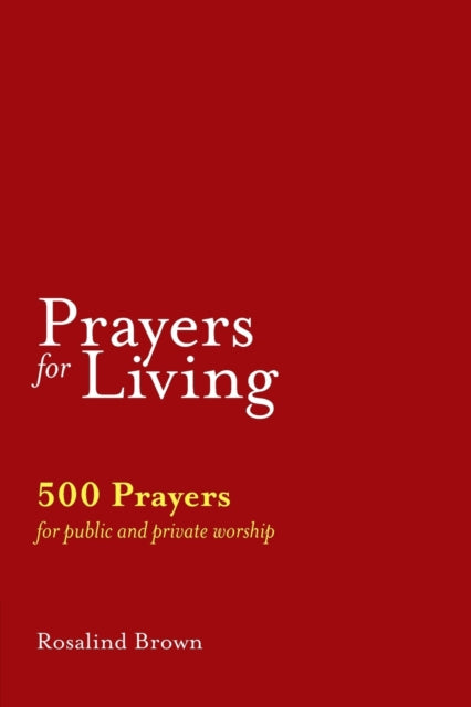 Prayers for Living: 500 Prayers for Public and