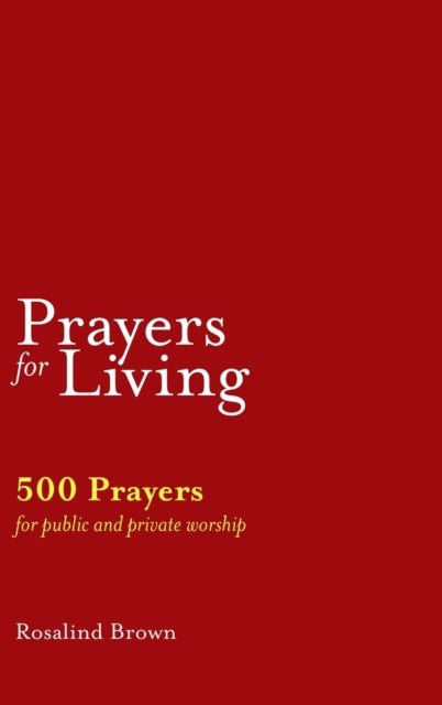 Prayers for Living: 500 Prayers for Public and