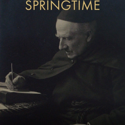 A Life-Long Springtime: The Life and Teaching of