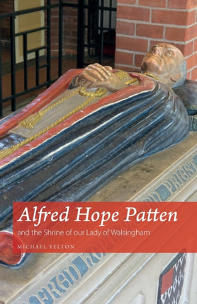 Alfred Hope Patten and the Shrine of our Lady of
