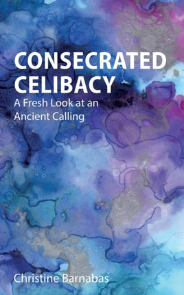Consecrated Celibacy: A Fresh Look at an Ancient