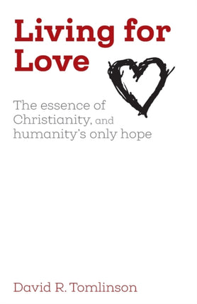 Living for Love: The essence of Christianity, and