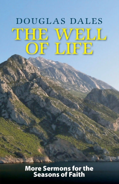 The Well of Life: More Sermons for the Seasons of