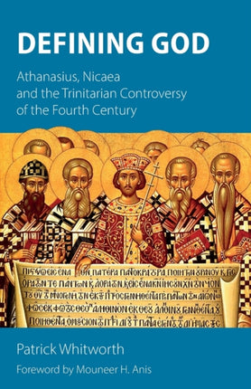 Defining God: Athanasius, Nicaea and the
