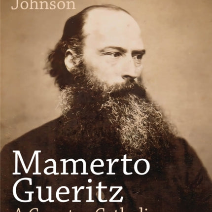Mamerto Gueritz: A Country Catholic 1823–1912