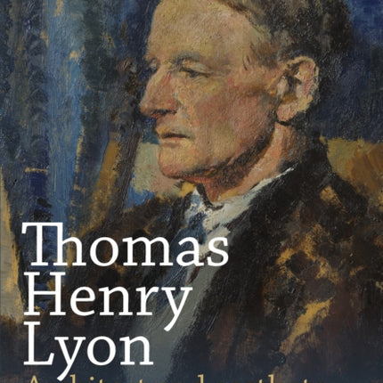 Thomas Henry Lyon: Architect and aesthete – his