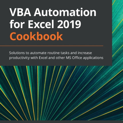 VBA Automation for Excel 2019 Cookbook: Solutions