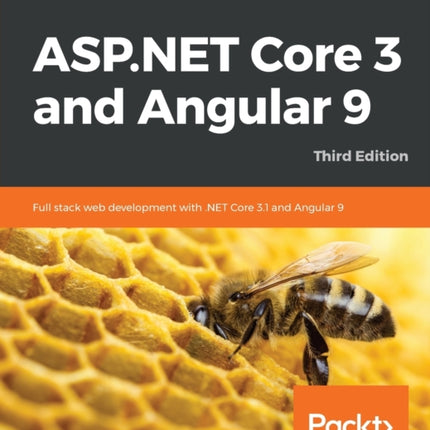 ASPNET Core 3 and Angular 9 Full stack web development with NET Core 31 and Angular 9 3rd Edition