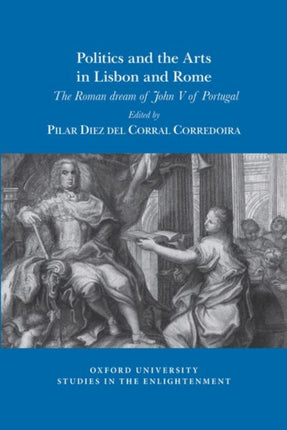 Politics and the arts in Lisbon and Rome: The