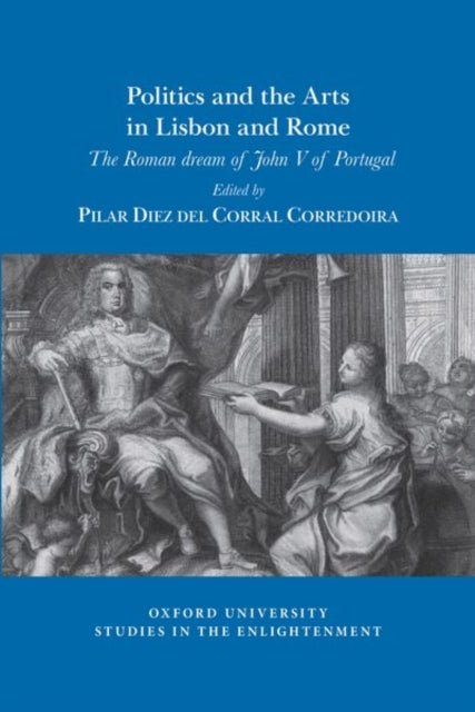 Politics and the arts in Lisbon and Rome: The