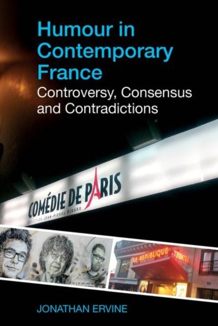 Humour in Contemporary France: Controversy, Consensus and Contradictions