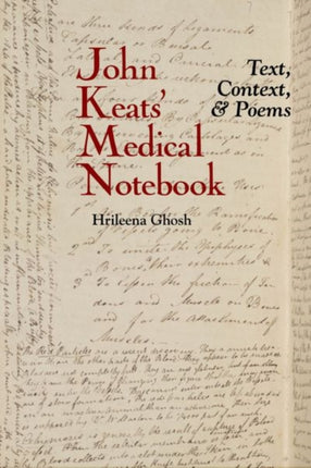 John Keats' Medical Notebook: Text, Context, and