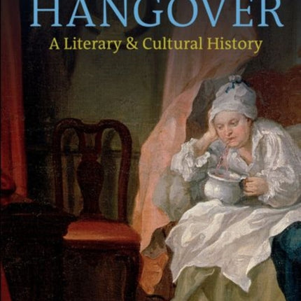 The Hangover: A Literary and Cultural History