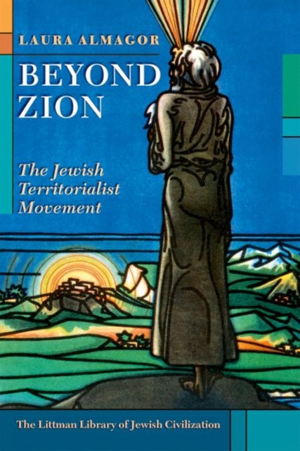 Beyond Zion: The Jewish Territorialist Movement