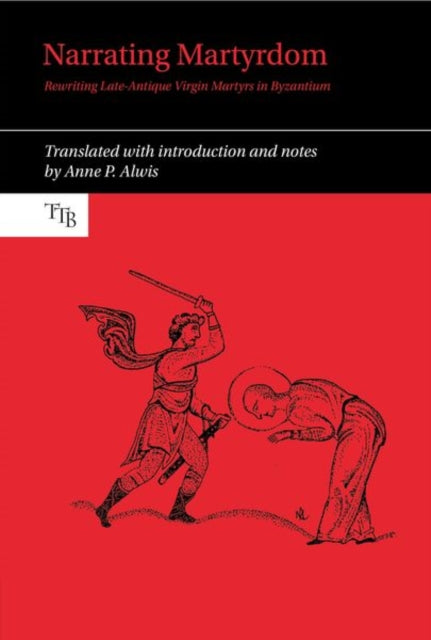 Narrating Martyrdom: Rewriting Late-Antique
