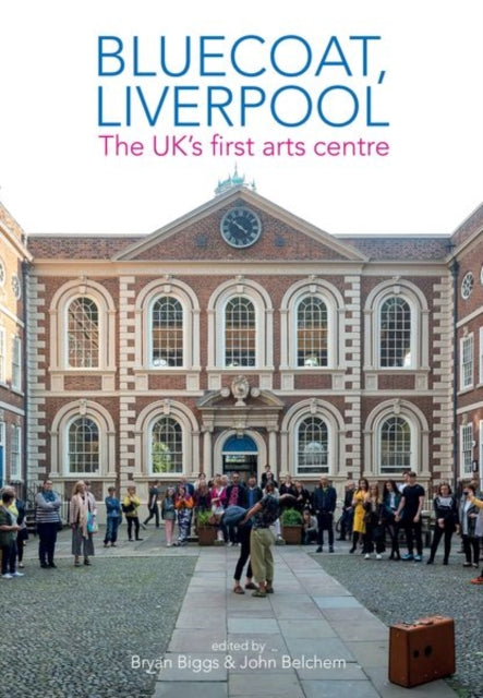 Bluecoat, Liverpool: The UK's first arts centre