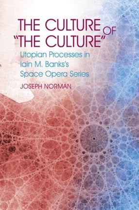 The Culture of  The Culture : Utopian Processes