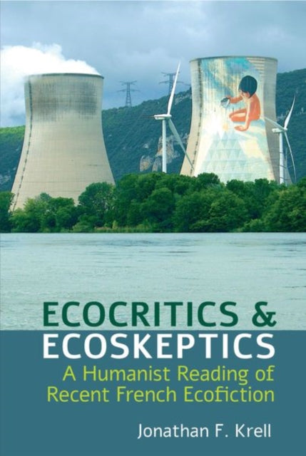 Ecocritics and Ecoskeptics: A Humanist Reading of