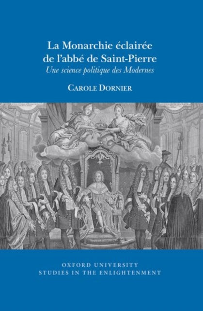 La Monarchie éclairée de l’abbé de Saint-Pierre: