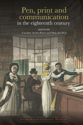 Pen, print and communication in the eighteenth