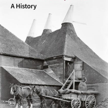 Oasts and Hop Kilns: A History