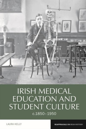 Irish Medical Education and Student Culture, c.1850-1950