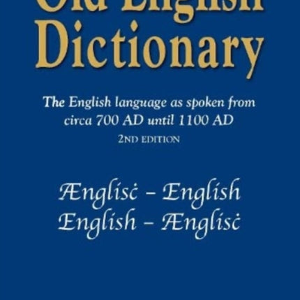 Old English Dictionary: The English language as spoken from circa 700 AD until 1100 AD