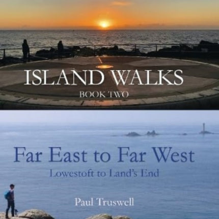 Island Walks Book Two - Far East to Far West: Lowestoft To Land’s End