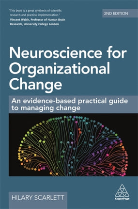 Neuroscience for Organizational Change: An Evidence-based Practical Guide to Managing Change