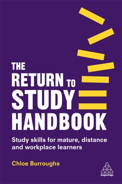 The Return to Study Handbook: Study Skills for Mature, Distance, and Workplace Learners