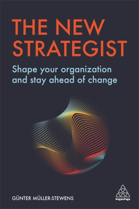 The New Strategist: Shape your Organization and Stay Ahead of Change