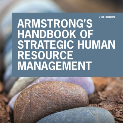 Armstrong's Handbook of Strategic Human Resource Management: Improve Business Performance Through Strategic People Management