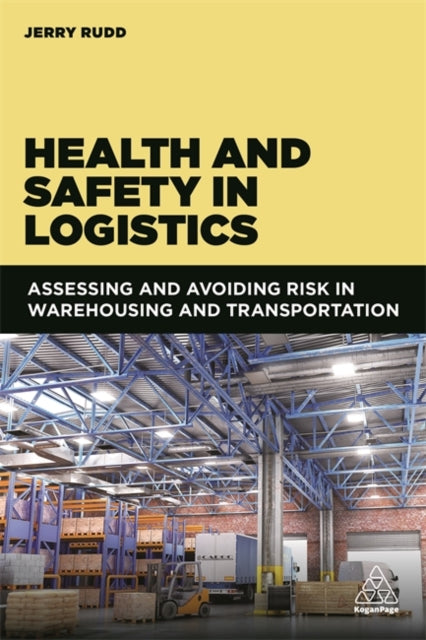 Health and Safety in Logistics: Assessing and Avoiding Risk in Warehousing and Transportation