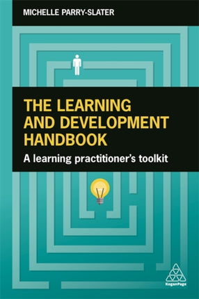 The Learning and Development Handbook: A Learning Practitioner's Toolkit