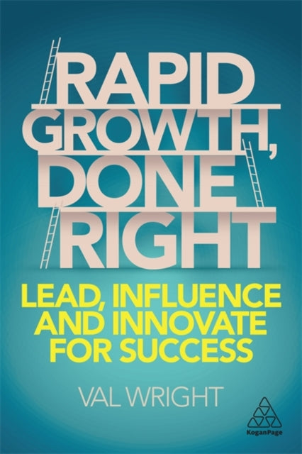 Rapid Growth, Done Right: Lead, Influence and