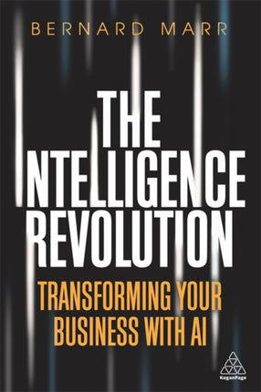 The Intelligence Revolution: Transforming Your Business with AI