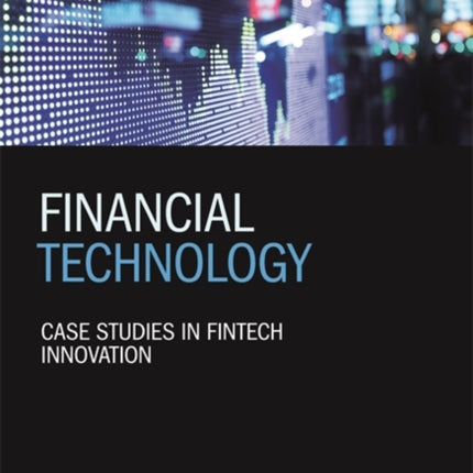 Financial Technology: Case Studies in Fintech Innovation