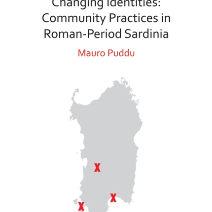 Funerary Archaeology and Changing Identities: Community Practices in Roman-Period Sardinia