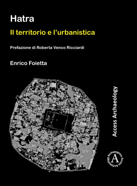 Hatra: Il territorio e l’urbanistica: Prefazione di Roberta Venco Ricciardi