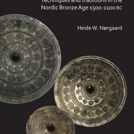 Bronze Age Metalwork: Techniques and traditions