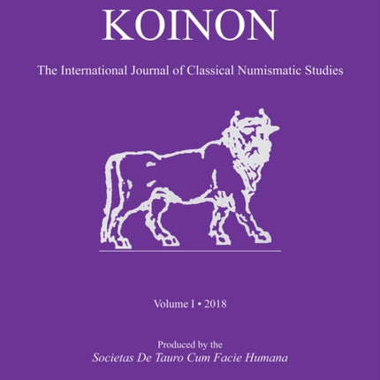 KOINON I, 2018: Inaugural Issue: The International Journal of Classical Numismatic Studies