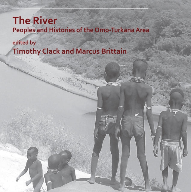 The River: Peoples and Histories of the Omo-Turkana Area