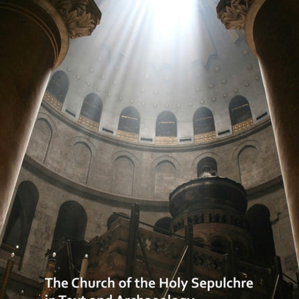 The Church of the Holy Sepulchre in Text and Archaeology