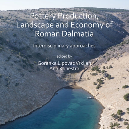 Pottery Production, Landscape and Economy of Roman Dalmatia: Interdisciplinary approaches