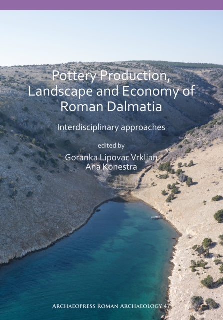 Pottery Production, Landscape and Economy of Roman Dalmatia: Interdisciplinary approaches