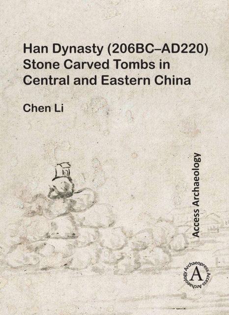 Han Dynasty (206BC–AD220) Stone Carved Tombs in Central and Eastern China