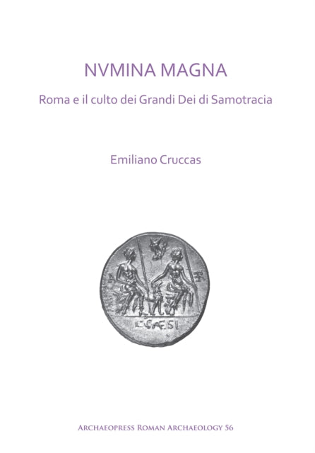 NVMINA MAGNA: Roma e il culto dei Grandi Dei di Samotracia